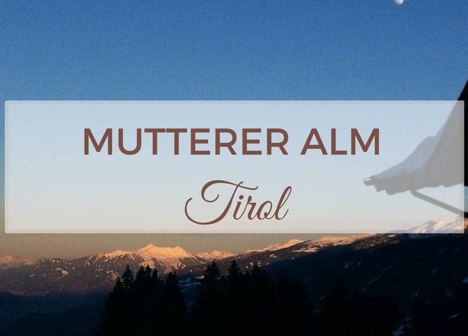 Mutterer Alm – Location / Heiraten in Tirol / Innsbruck