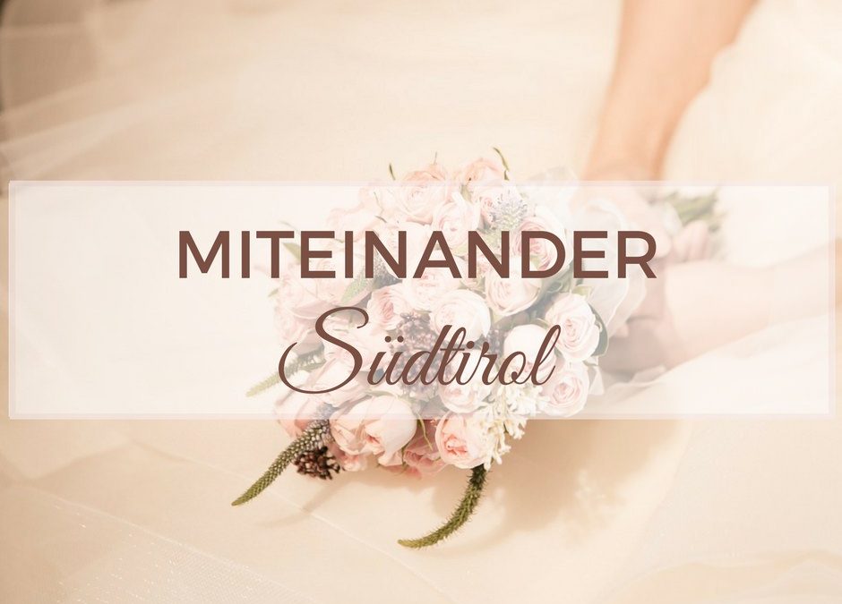 Miteinander – Freie Trauungen Südtirol / Heiraten in Südtirol / Hochzeitsredner